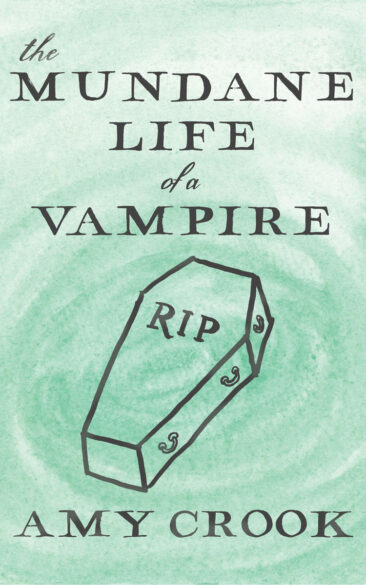 The Mundane Life of a Vampire by Amy Crook